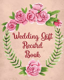 Wedding Gift Record Book: For Newlyweds - Marriage - Wedding Gift Log Book - Husband and Wife