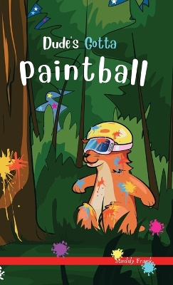 Dude's Gotta Paintball: A French marmot, her funny mountain mates, and their crazy sports adventures! Kids 8-12 yrs.