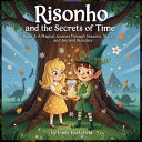 Risonho and the Secrets of Time: Book 2: A Magical Journey Through Seasons, Stars, and Ancient Wonders