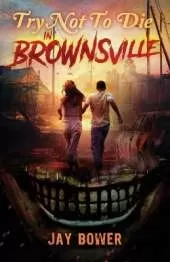 Try Not to Die: In Brownsville: An Interactive Adventure