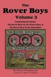 The Rover Boys, Volume 3: ... on the Great Lakes & ... in the Mountain