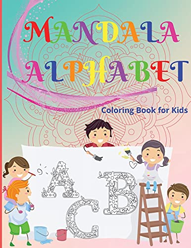 Mandala Alphabet Coloring Book for Kids Ages 4-8: Fun and Creative ABC Coloring Pages to Learn Letters