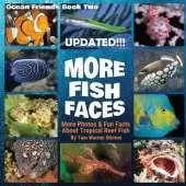 More Fish Faces: More Photos and Fun Facts about Tropical Reef Fish