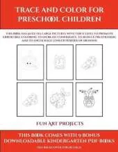 Fun Art Projects (Trace and Color for preschool children): This book has 50 extra-large pictures with thick lines to promote error free coloring to increase confidence, to reduce frustration, and to encourage longer periods of drawing