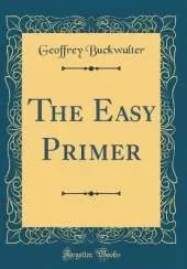 The Easy Primer (Classic Reprint)