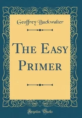 The Easy Primer (Classic Reprint)