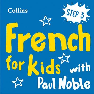 Learn French for Kids with Paul Noble - Step 3: Easy and Fun!