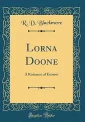 Lorna Doone: A Romance of Exmoor (Classic Reprint)