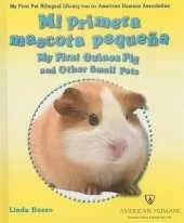 Mi Primera Mascota Pequena/My First Guinea Pig and Other Small Pets