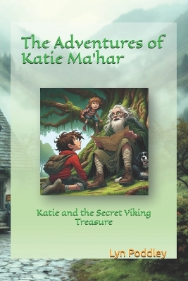 The Adventures of Katie Ma'har: Katie and the Secret Viking Treasure
