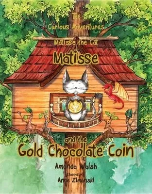 The Curious Adventures of Matisse the Cat: Matisse and the Gold Chocolate Coin
