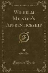 Wilhelm Meister's Apprenticeship, Vol. 1 of 2 (Classic Reprint)