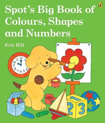 Spot's Big Book of Colours, Shapes and Numbers