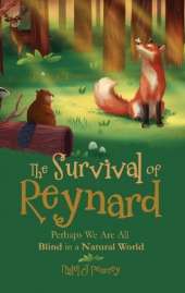 The Survival of Reynard: Perhaps We Are All Blind in a Natural World