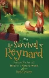 The Survival of Reynard: Perhaps We Are All Blind in a Natural World