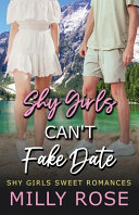 Shy Girls Can't Fake Date: Young Adult Sweet Romance Book