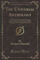 The Universal Anthology, Vol. 6: A Collection of the Best Literature, Ancient, Medieval and Modern, With Biographical and Explanatory Notes (Classic Reprint)