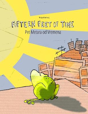 Fifteen Feet of Time/Pet Metara od Vremena: Children's Picture Book English-Bosnian (Bilingual Edition/Dual Language)