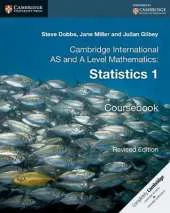 Cambridge International AS and A Level Mathematics: Revised Edition Statistics 1 Coursebook