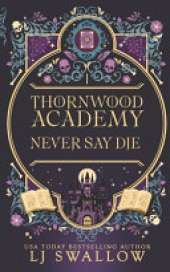 Thornwood Academy 1: Never Say Die