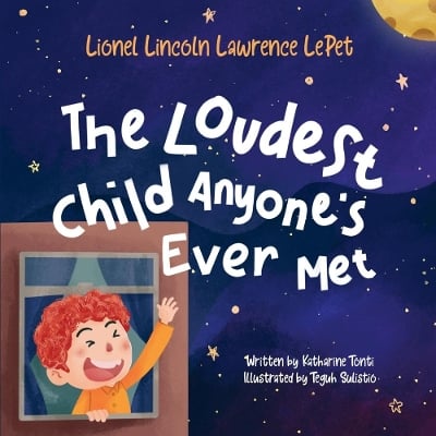 Lionel Lincoln Lawrence LePet: The Loudest Child Anyone's Ever Met