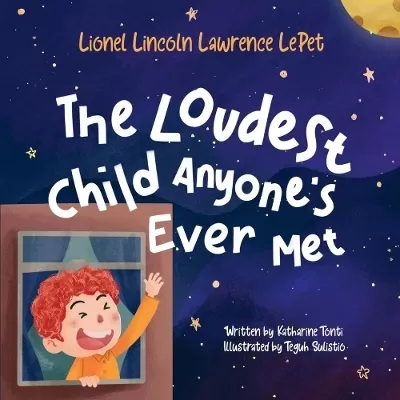 Lionel Lincoln Lawrence LePet: The Loudest Child Anyone's Ever Met