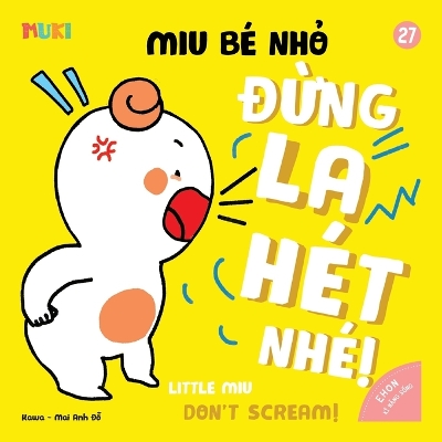 Little Miu, Don't Scream!: A Bilingual Vietnamese-English Children's Book on Emotional Regulation, Managing Frustration, and Teaching Gentle Communication for Toddlers (Ages 1-6)