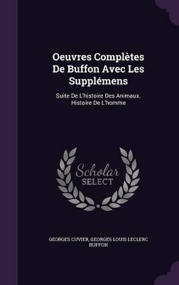 Oeuvres Complètes De Buffon Avec Les Supplémens: Suite De L'histoire Des Animaux. Histoire De L'homme