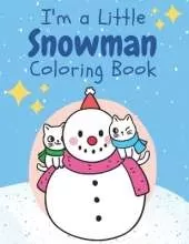 I'm a Little Snowman: Children's Christmas Coloring Book for Ages 2-7