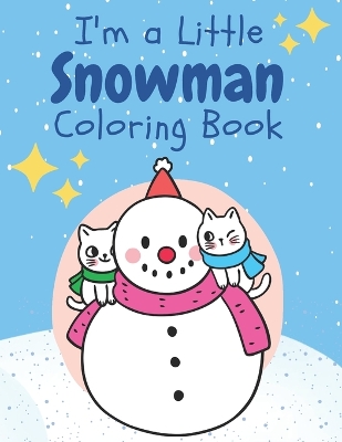 I'm a Little Snowman: Children's Christmas Coloring Book for Ages 2-7