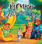 Bruno Waits His Turn: A Gentle Story About Patience, Mindfulness, and Friendship for Toddlers and Preschoolers (Ages 3-5)