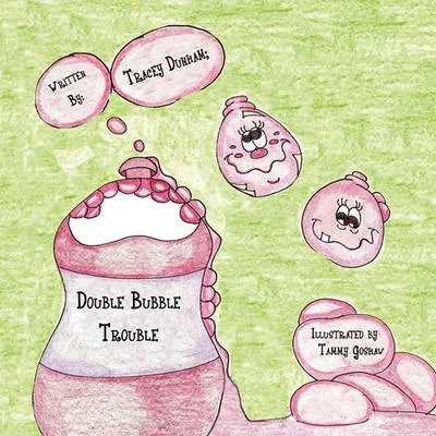 Double Bubble Trouble