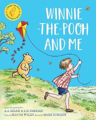 Winnie-the-Pooh and Me: A Winnie-the-Pooh adventure in rhyme, featuring A.A Milne's and E.H Shepard's beloved characters