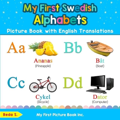 My First Swedish Alphabets Picture Book with English Translations: Bilingual Early Learning & Easy Teaching Swedish Books for Kids