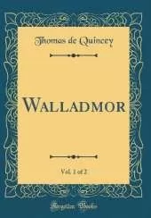 Walladmor, Vol. 1 of 2 (Classic Reprint)