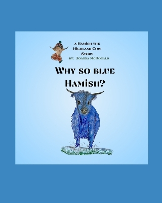 Why So Blue Hamish?: A Hamish the Highland Cow Book