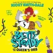 Betty Steady and the Queen’s Orb