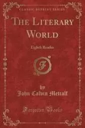 The Literary World: Eighth Reader (Classic Reprint)