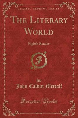The Literary World: Eighth Reader (Classic Reprint)