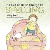 If I Get to Be in Charge of Spelling