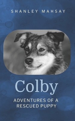 Colby: Adventures of a Rescued Puppy