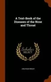 A Text-Book of the Diseases of the Nose and Throat