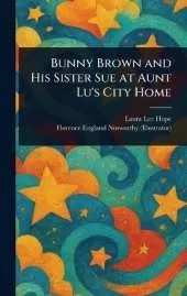 Bunny Brown and His Sister Sue at Aunt Lu's City Home