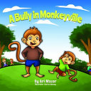 A Bully In Monkeyville: Kids Anti-Bullying Picturebook
