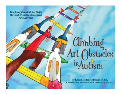 Climbing Art Obstacles in Autism: Teaching Visual-Motor Skills through Visually Structured Art Activities
