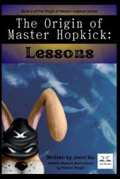 The Origin of Master Hopkick: Lessons: Lessons