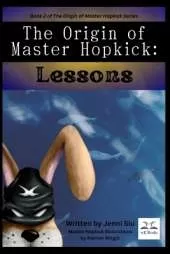 The Origin of Master Hopkick: Lessons: Lessons