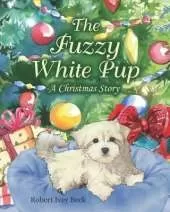 The Fuzzy White Pup: A Christmas Story