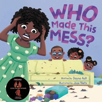 Who Made This Mess?: A Children's Picture Book with Positive Gentle Parenting Principles