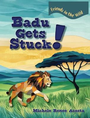 Badu Gets Stuck!: A Cozy Animal Story for Kids about Friendship Power, Helping Others, and Taking Turns